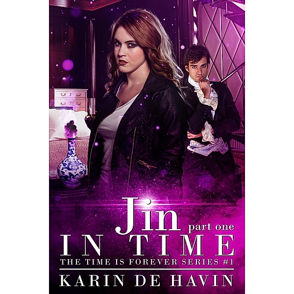 Jin in Time- Part One (The Time Is Forever Series, #1) / The Time Is Forever Series, Karin de Havin