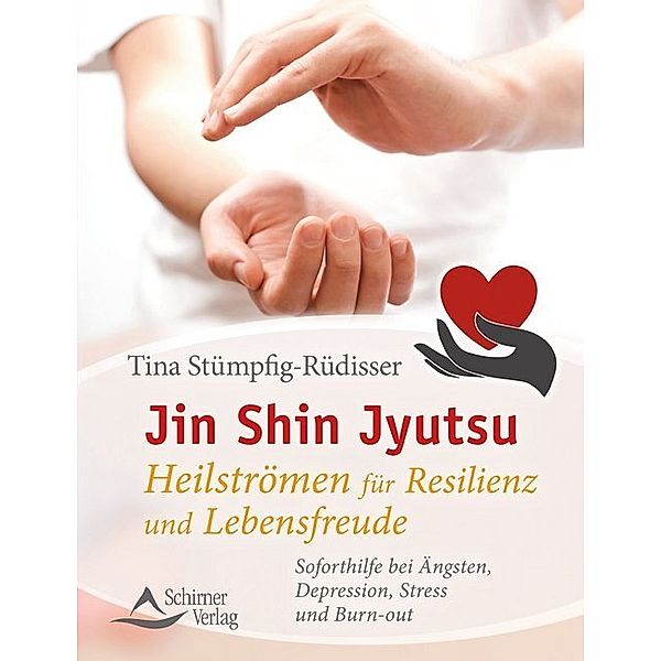 Jin Shin Jyutsu - Heilströmen für Resilienz und Lebensfreude, Tina Stümpfig-Rüdisser
