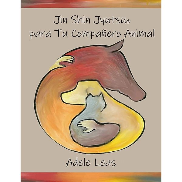 Jin Shin JyutsuÂ® para Tu CompaÃ±ero Animal, Adele Leas