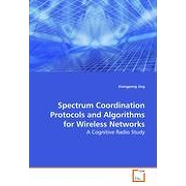 Jing, X: Spectrum Coordination Protocols and Algorithms forW, Xiangpeng Jing