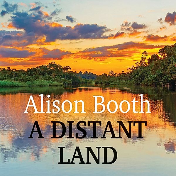 Jingera Trilogy - 3 - A Distant Land, Alison Booth