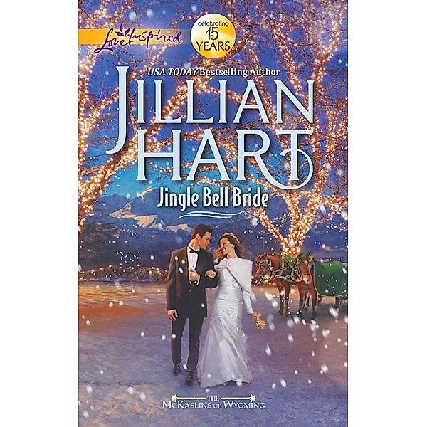 Jingle Bell Bride (Mills & Boon Love Inspired) (The McKaslins of Wyoming, Book 1), Jillian Hart