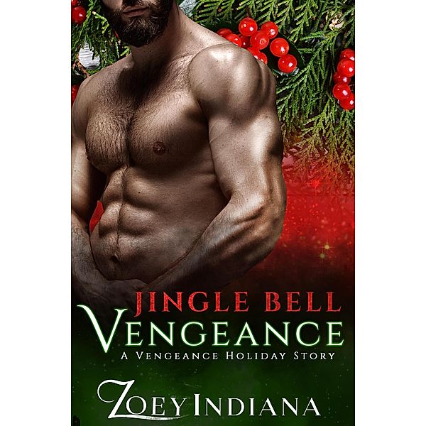 Jingle Bell Vengeance (A Vengeance Holiday, #3) / A Vengeance Holiday, Zoey Indiana