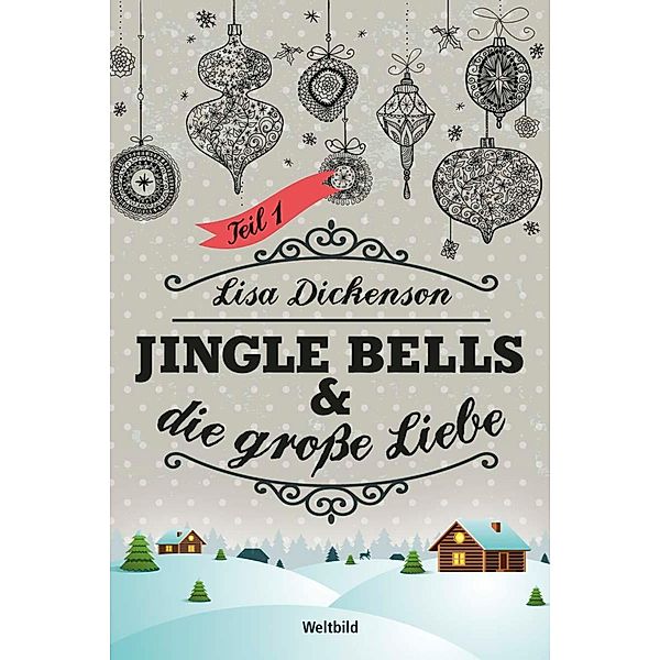 Jingle Bells & die große Liebe Band 1, Lisa Dickenson