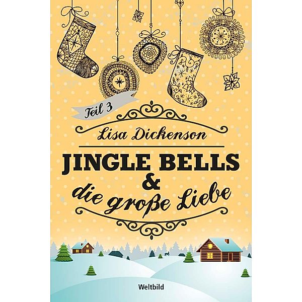 Jingle Bells & die große Liebe Band 3, Lisa Dickenson