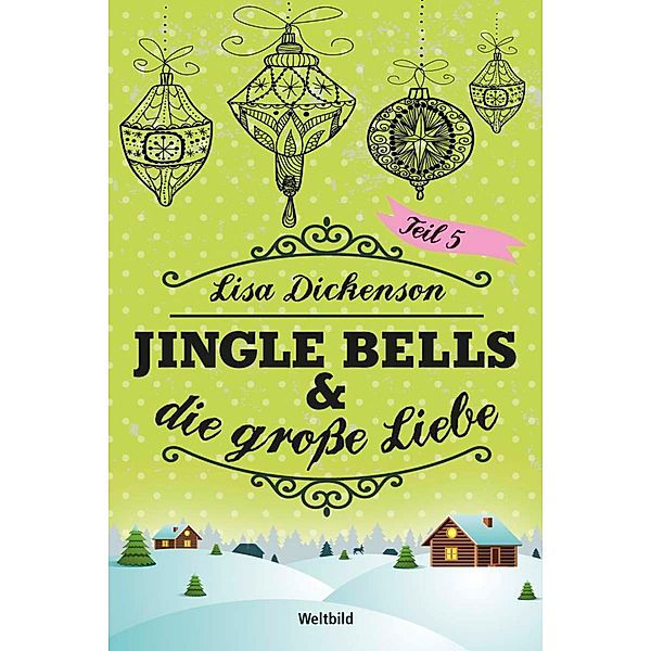 Jingle Bells & die große Liebe Band 5, Lisa Dickenson