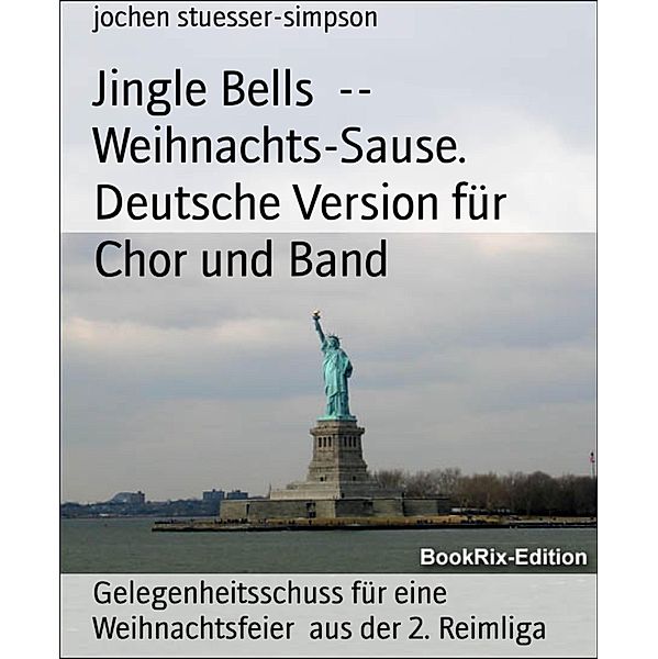 Jingle Bells  --  Weihnachts-Sause. Deutsche Version für Chor und Band, Jochen Stuesser-Simpson