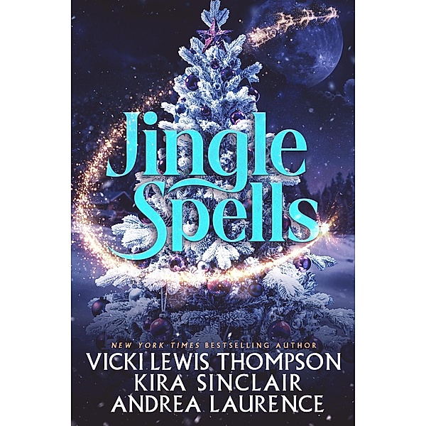 Jingle Spells, Vicki Lewis Thompson, Kira Sinclair, Andrea Laurence