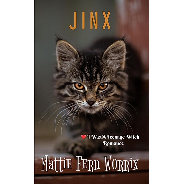 Jinx (I Was A Teenage Witch Romance, #2) / I Was A Teenage Witch Romance, Mattie Fern Worrix