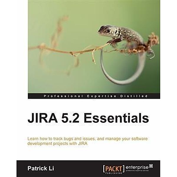 JIRA 5.2 Essentials, Patrick Li