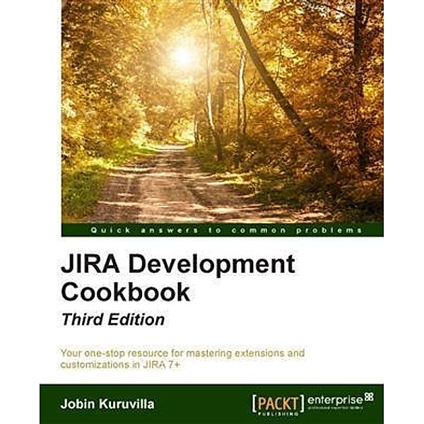 JIRA Development Cookbook - Third Edition, Jobin Kuruvilla