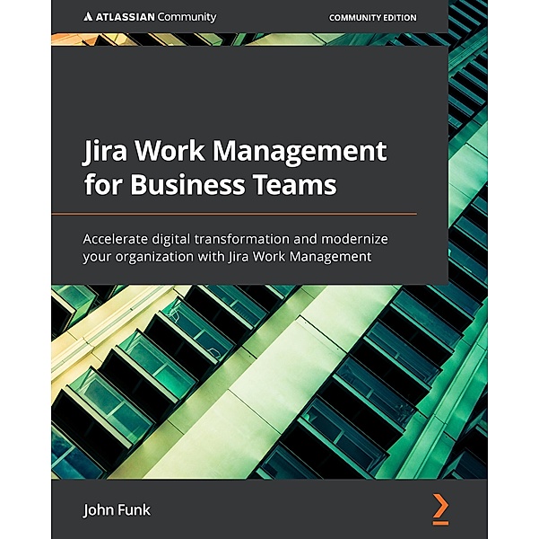 Jira Work Management for Business Teams, John Funk