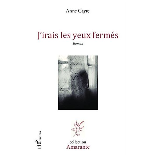 J'irais les yeux fermes / Hors-collection, Anne Cayre