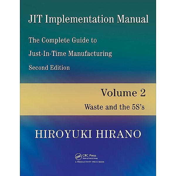 JIT Implementation Manual -- The Complete Guide to Just-In-Time Manufacturing, Hiroyuki Hirano