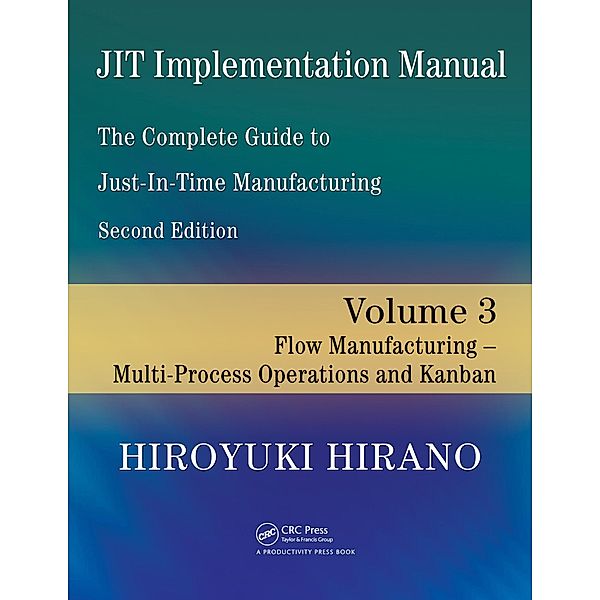 JIT Implementation Manual -- The Complete Guide to Just-In-Time Manufacturing, Hiroyuki Hirano, Raif Notarangelo