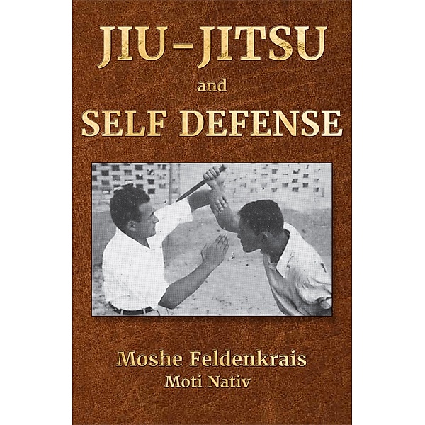 Jiu-Jitsu and Self Defense, Moshe Feldenkrais, Moti Nativ