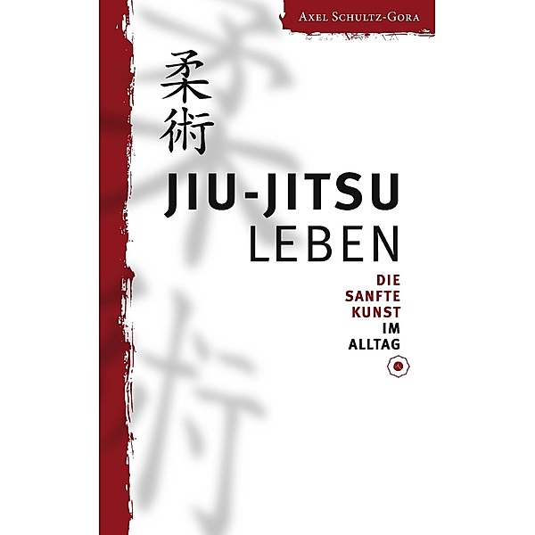 Jiu-Jitsu leben, Axel Schultz-Gora