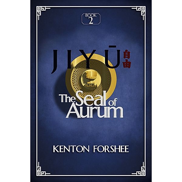 Jiyū: Jiyū: The Seal of Aurum, Kenton Forshee