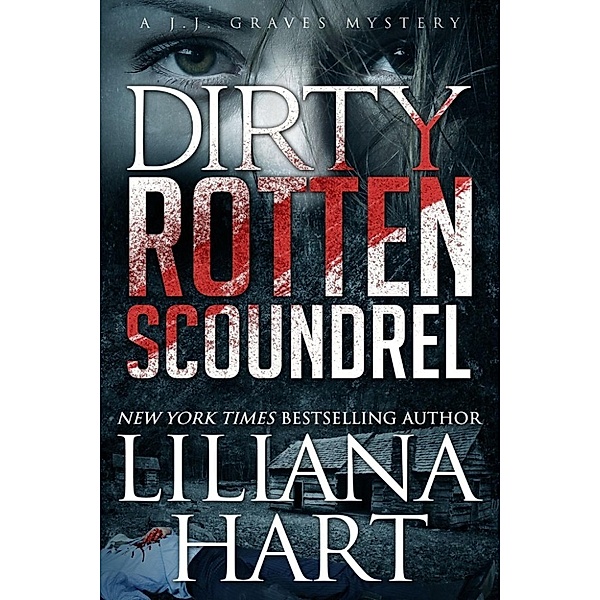 JJ Graves: Dirty Rotten Scoundrel (JJ Graves, #3), Liliana Hart