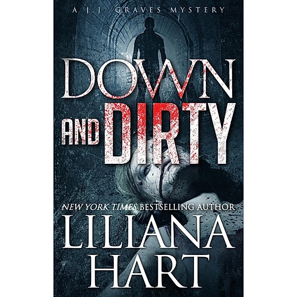 JJ Graves: Down and Dirty (JJ Graves, #4), Liliana Hart