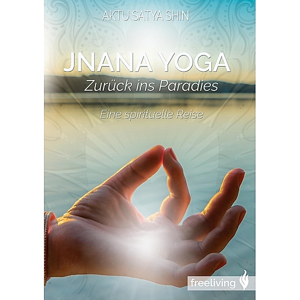 Jnana Yoga, Aktu Satya Shin