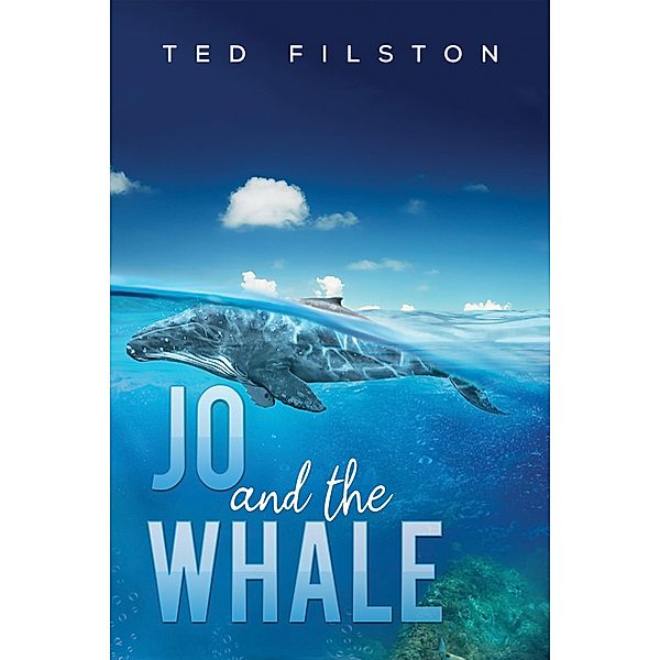 Jo and the Whale / Austin Macauley Publishers, Ted Filston