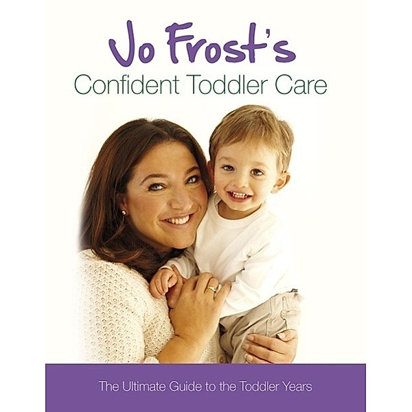 Jo Frost's Confident Toddler Care, Jo Frost