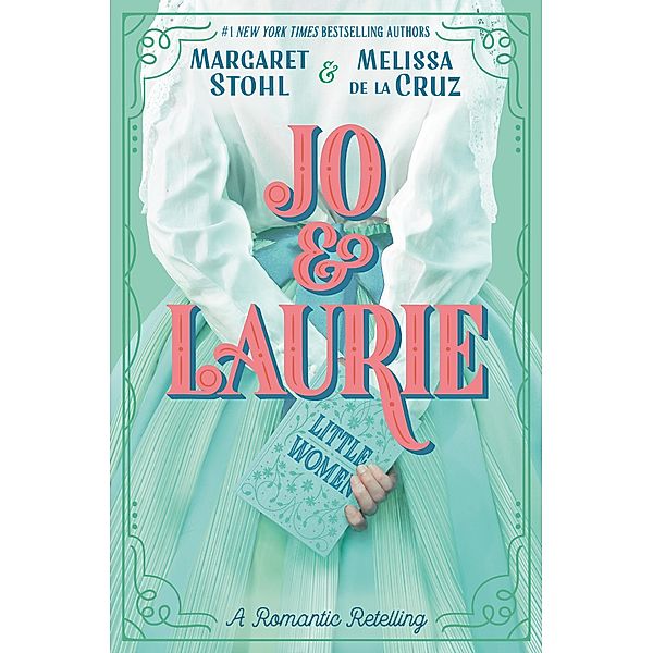 Jo & Laurie, Margaret Stohl, Melissa De la Cruz