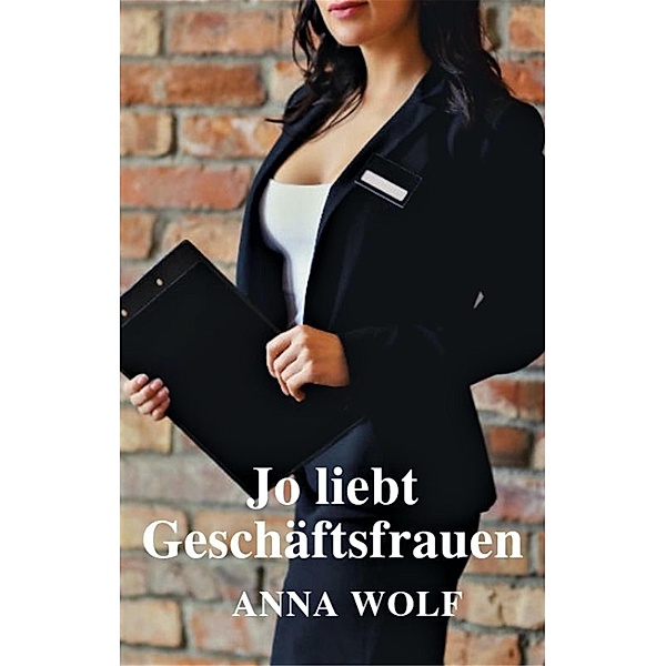 Jo liebt Geschäftsfrauen, Anna Wolf