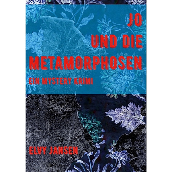 Jo und die Metamorphose / Jo die Reporterin Bd.1, Elvy Jansen