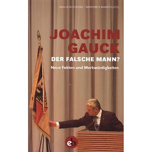 Joachim Gauck. Der falsche Mann?, Klaus Blessing, Manfred Manteuffel