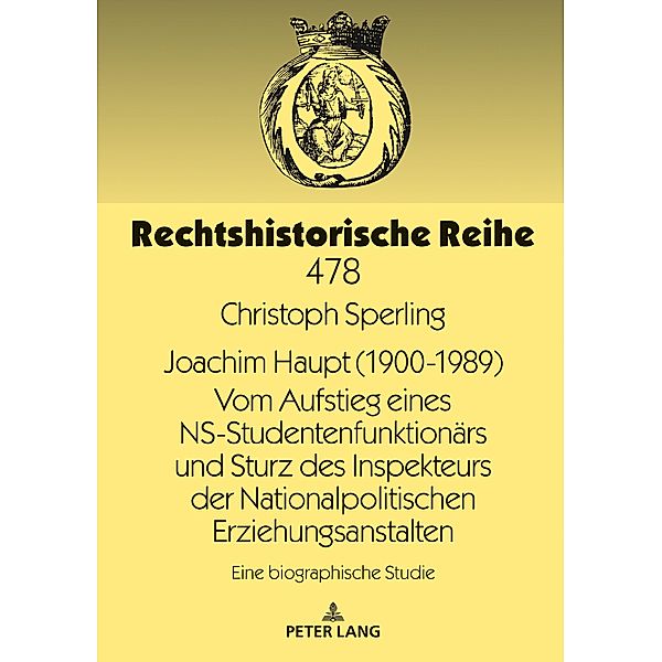 Joachim Haupt (1900-1989) Vom Aufstieg eines NS-Studentenfunktionaers und Sturz des Inspekteurs der Nationalpolitischen Erziehungsanstalten, Sperling Christoph Sperling