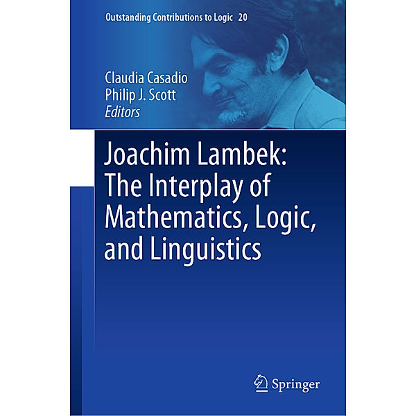 Joachim Lambek: The Interplay of Mathematics, Logic, and Linguistics