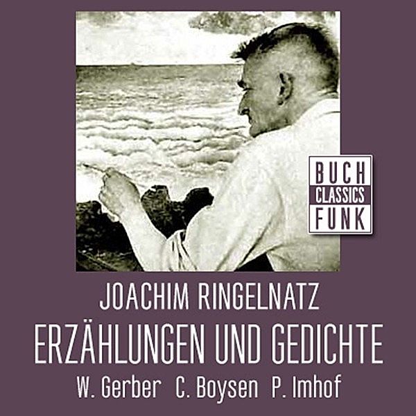 Joachim Ringelnatz - Erzählungen und Gedichte, Joachim Ringelnatz