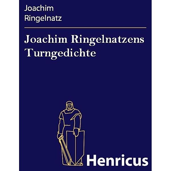Joachim Ringelnatzens Turngedichte, Joachim Ringelnatz