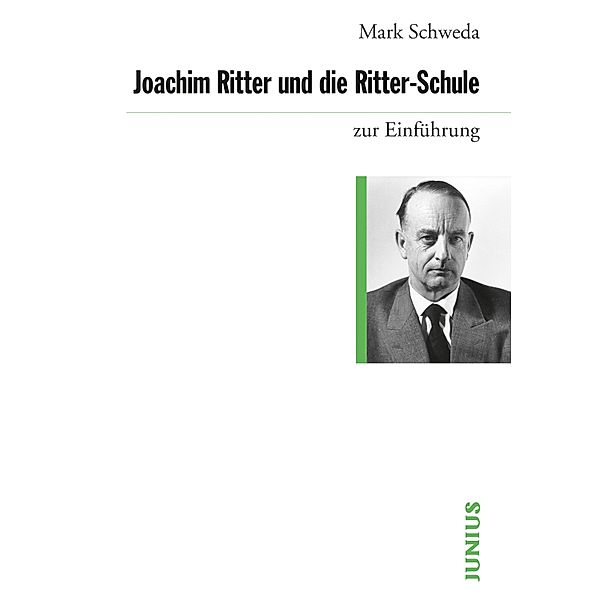 Joachim Ritter und die Ritter-Schule / zur Einführung, Mark Schweda