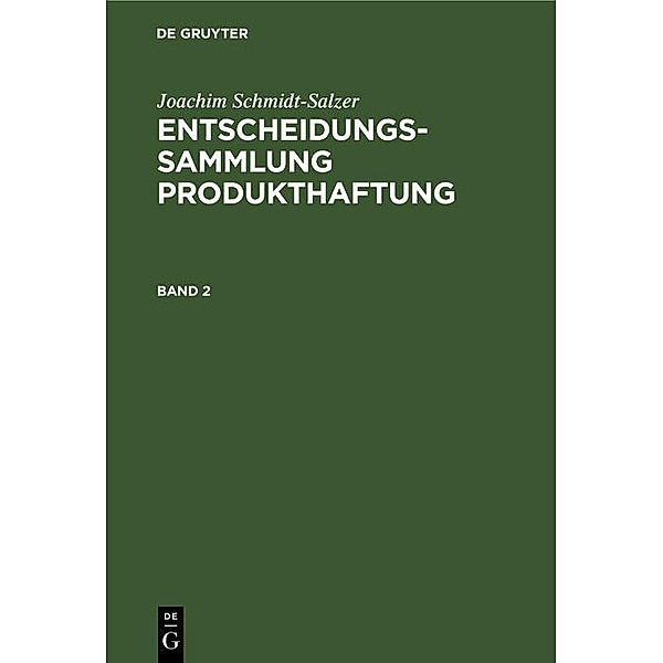 Joachim Schmidt-Salzer: Entscheidungssammlung Produkthaftung. Band 2, Joachim Schmidt-Salzer
