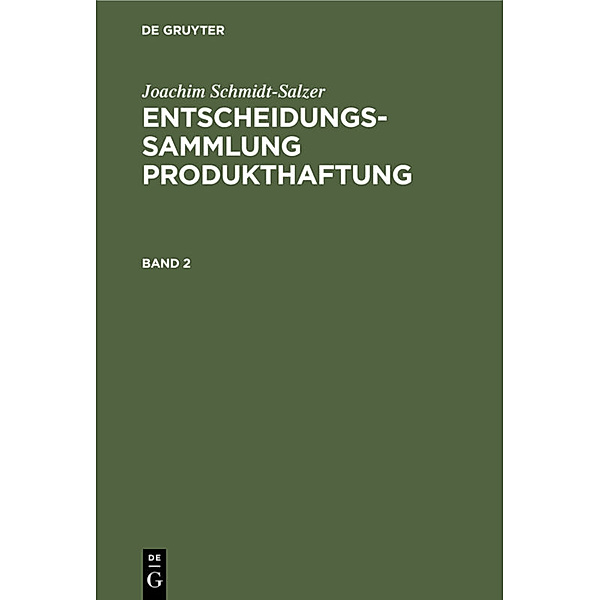 Joachim Schmidt-Salzer: Entscheidungssammlung Produkthaftung. Band 2, Joachim Schmidt-Salzer