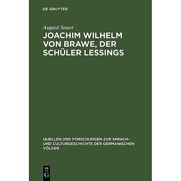 Joachim Wilhelm von Brawe, der Schüler Lessings / Quellen und Forschungen zur Sprach- und Culturgeschichte der germanischen Völker Bd.30, August Sauer