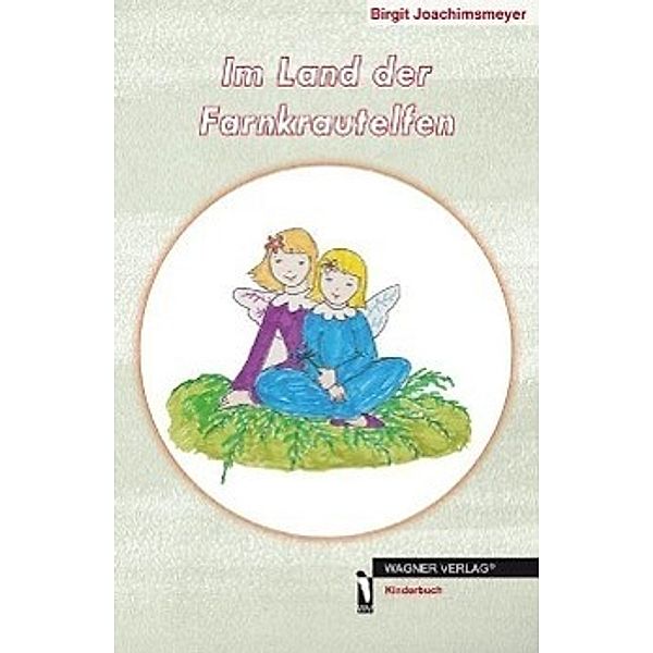 Joachimsmeyer, B: Im Land der Farnkrautelfen, Birgit Joachimsmeyer