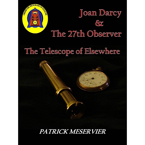 Joan Darcy & the 27th Observer: Joan Darcy & The 27th Observer, The Telescope of Elsewhere, Patrick Meservier
