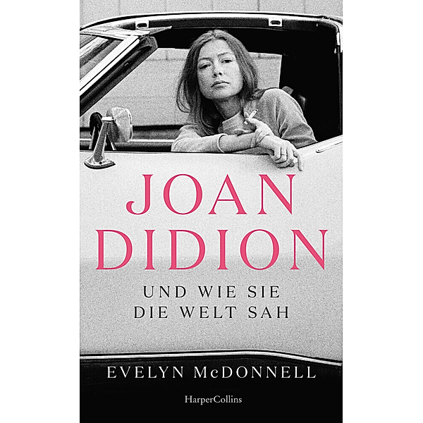 Joan Didion und wie sie die Welt sah, Evelyn McDonnell