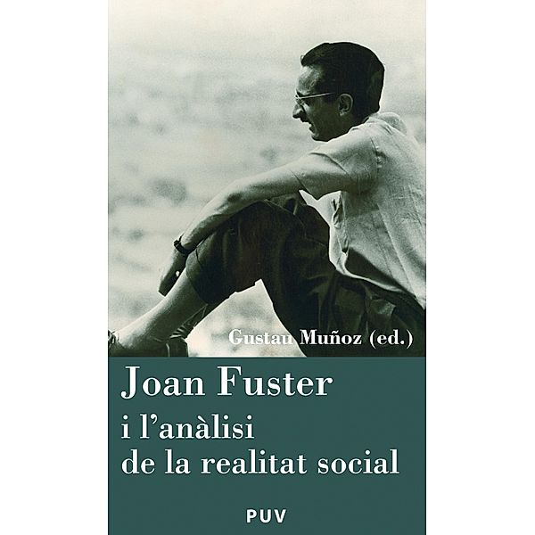 Joan Fuster i l'anàlisi de la realitat social / Càtedra Joan Fuster Bd.9, Autores Varios