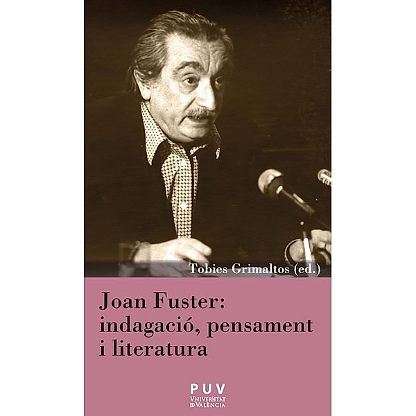 Joan Fuster: indagació, pensament i literatura / CÀTEDRA JOAN FUSTER Bd.25, Aavv