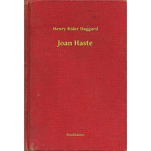 Joan Haste, Henry Rider Haggard