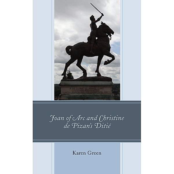 Joan of Arc and Christine de Pizan's Ditié, Karen Green