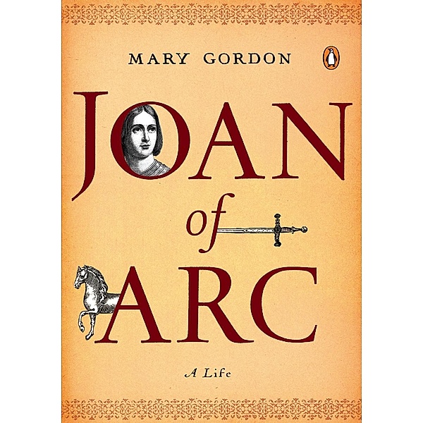 Joan of Arc / Penguin Lives, Mary Gordon