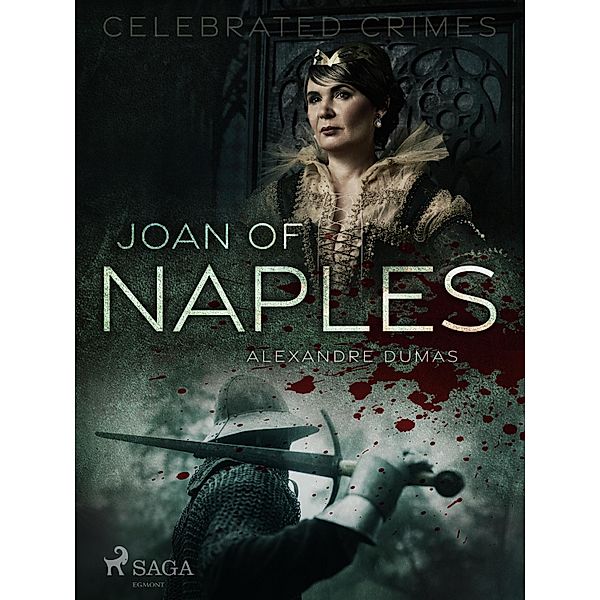 Joan of Naples / Celebrated Crimes Bd.10, Alexandre Dumas