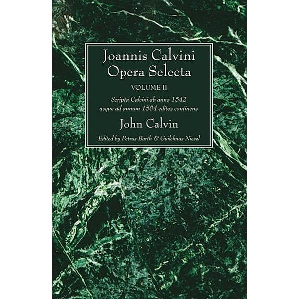 Joannis Calvini Opera Selecta, vol. II, John Calvin
