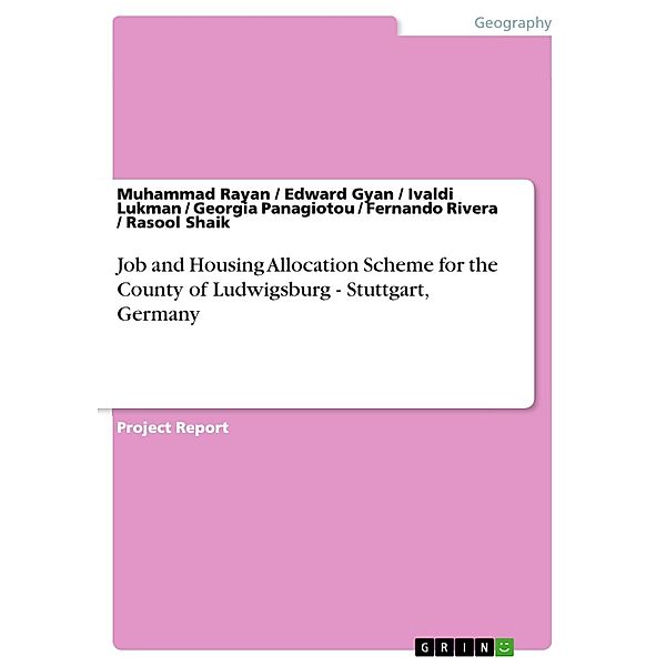 Job and Housing Allocation Scheme for the County of Ludwigsburg - Stuttgart, Germany, Muhammad Rayan, Edward Gyan, Ivaldi Lukman, Georgia Panagiotou, Fernando Rivera, Rasool Shaik